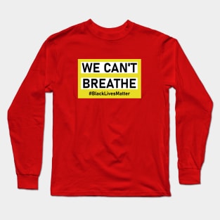 We can't breathe Long Sleeve T-Shirt
